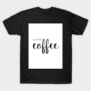 Coffee, Typography, Quote, Home, Scandinavian T-Shirt